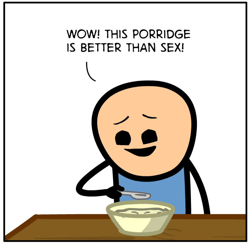 https://cdn-dev.tinyview.com/cyanide-and-happiness/2023/05/23/porridge/Porridge-Panel-1.png