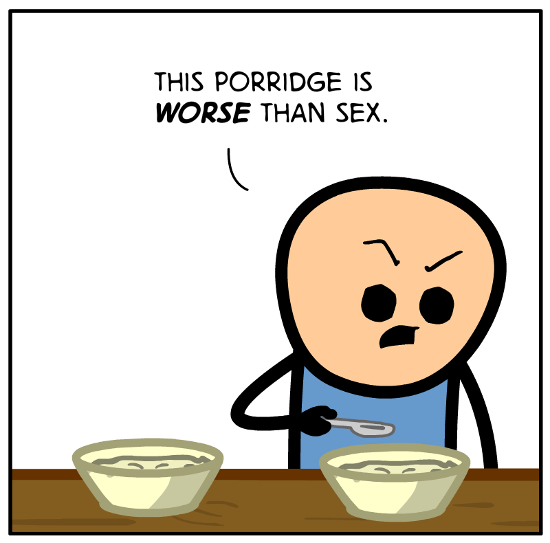 https://cdn-dev.tinyview.com/cyanide-and-happiness/2023/05/23/porridge/Porridge-Panel-2.png