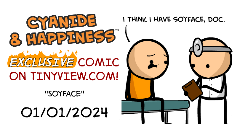 https://cdn-dev.tinyview.com/cyanide-and-happiness/2024/01/01/soyface/Soyface-Preview.png