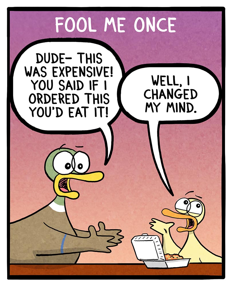 https://cdn-dev.tinyview.com/fowl-language/2023/04/12/fool-me-once/fool-me-once-1.jpg