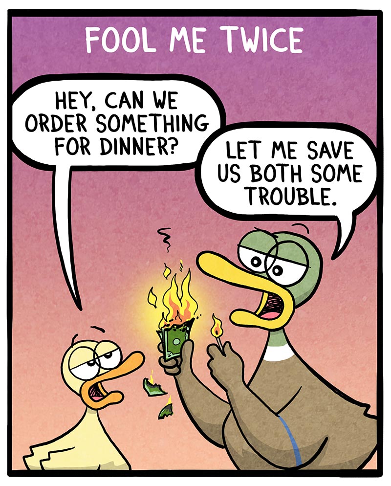 https://cdn-dev.tinyview.com/fowl-language/2023/04/12/fool-me-once/fool-me-once-2.jpg