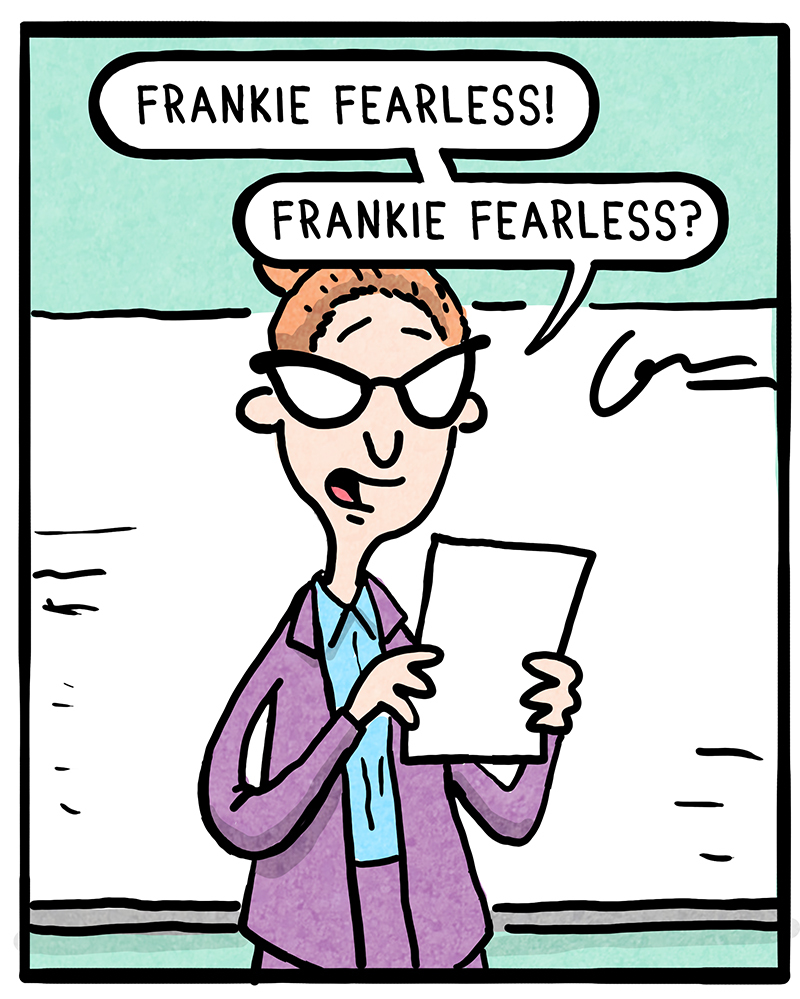 https://cdn-dev.tinyview.com/frankie-fearless/001-attendance/FF-ATTENDANCE-2.jpg