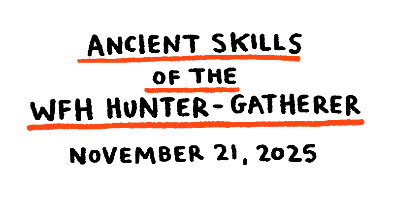 Ancient Skills of the WFH Hunter-Gatherer
