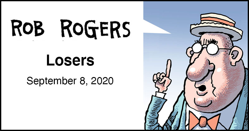 https://cdn-dev.tinyview.com/rob-rogers/2020/2020-09-08-losers/rob-rogers-header.jpg