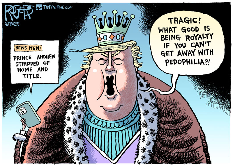 https://cdn-dev.tinyview.com/rob-rogers/2025/11/04/prince-andrew/20251104_Prince_Andrew.jpg